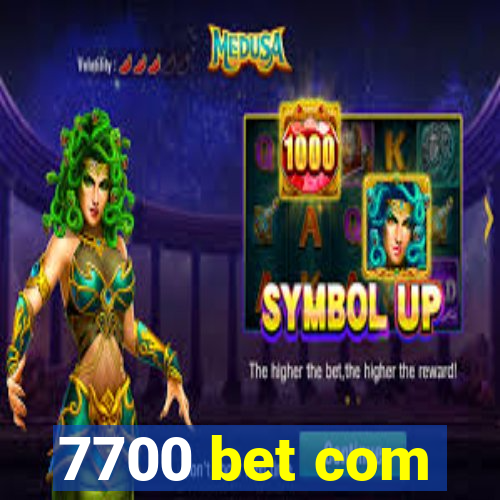 7700 bet com